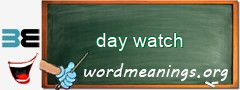 WordMeaning blackboard for day watch
